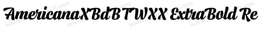 AmericanaXBdBTWXX ExtraBold Regular字体转换
